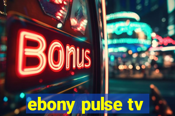 ebony pulse tv