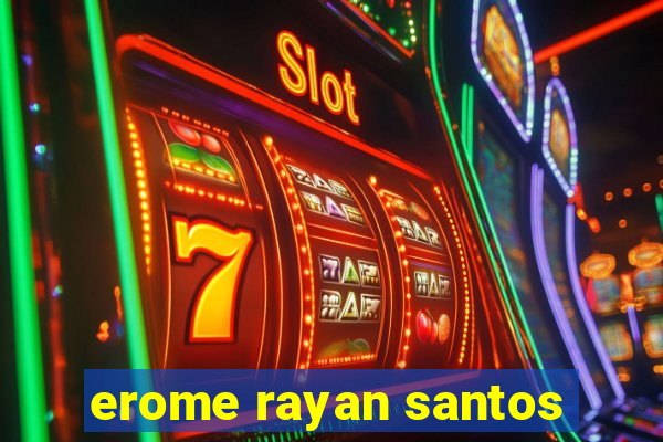 erome rayan santos