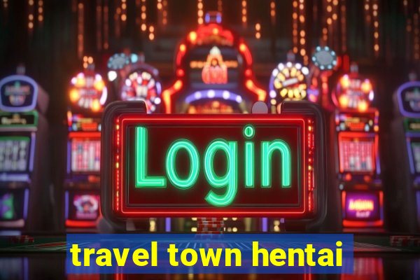 travel town hentai