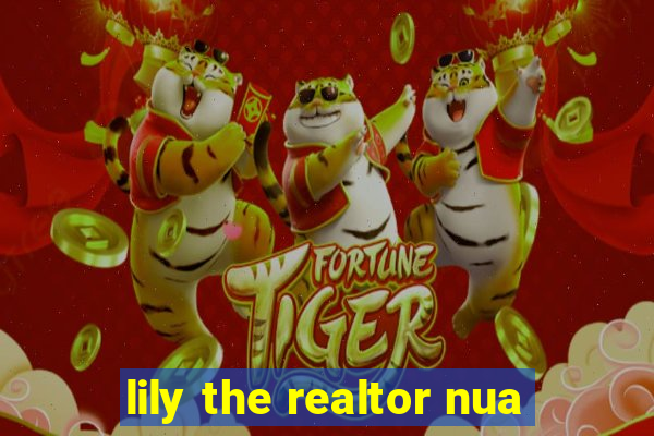 lily the realtor nua