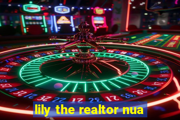 lily the realtor nua