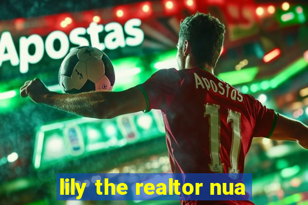lily the realtor nua
