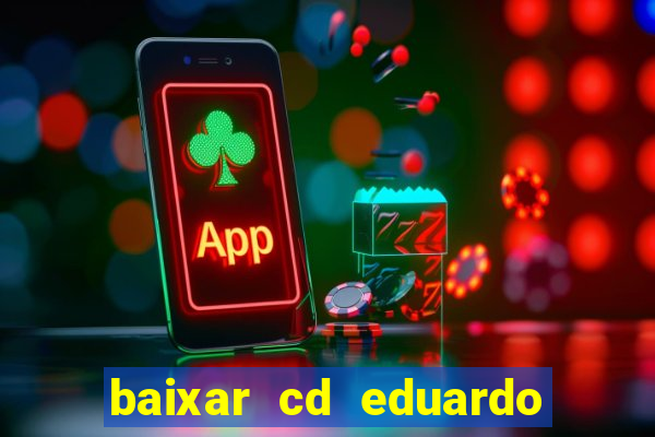 baixar cd eduardo costa as 40 melhores
