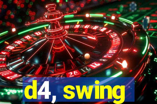d4, swing