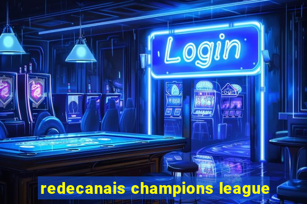 redecanais champions league