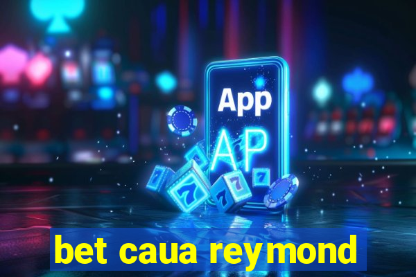 bet caua reymond