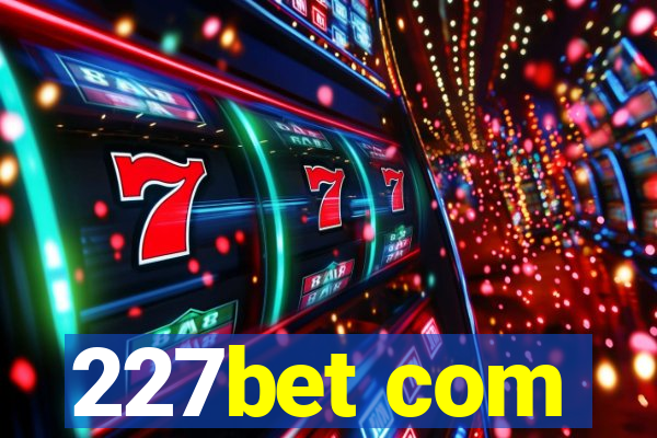 227bet com
