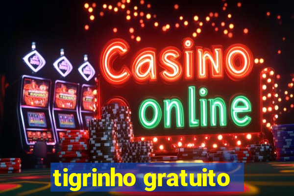 tigrinho gratuito