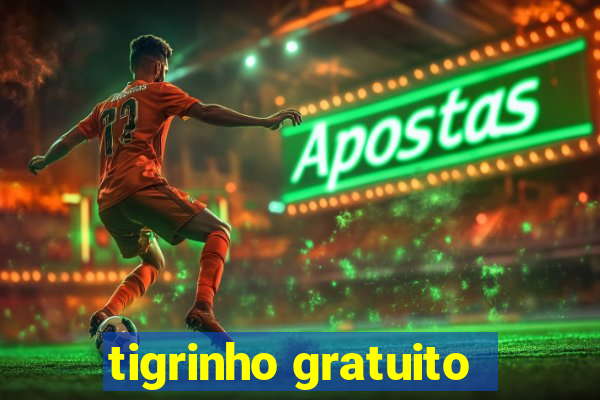 tigrinho gratuito