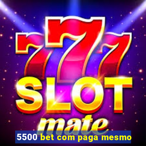 5500 bet com paga mesmo