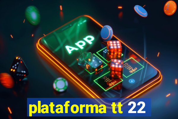 plataforma tt 22