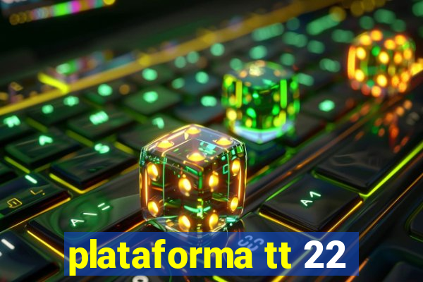 plataforma tt 22