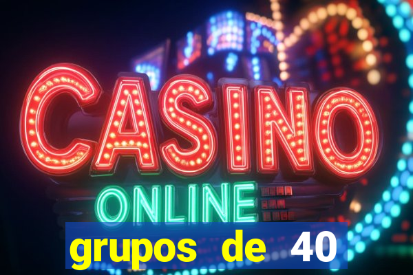 grupos de 40 dezenas da quina