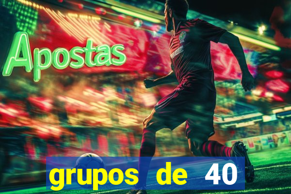 grupos de 40 dezenas da quina