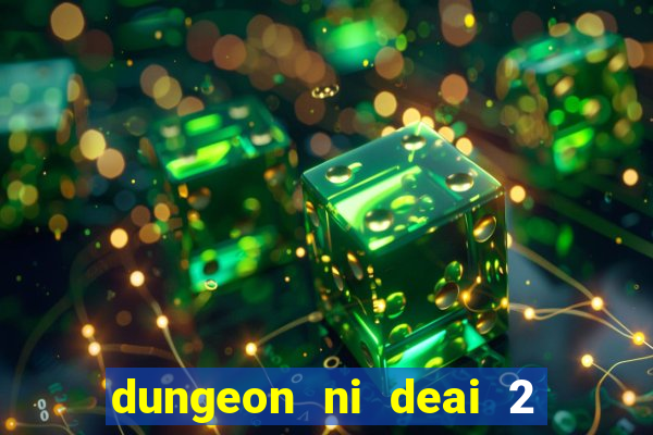 dungeon ni deai 2 temporada dublado data de lançamento