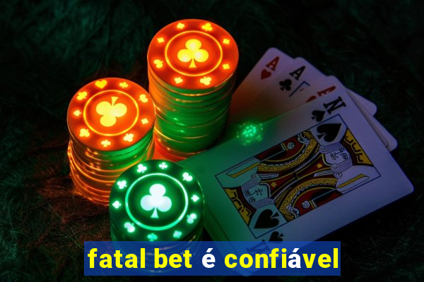 fatal bet é confiável