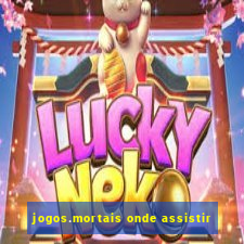 jogos.mortais onde assistir