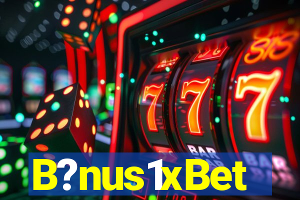 B?nus1xBet