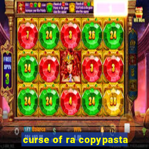 curse of ra copypasta