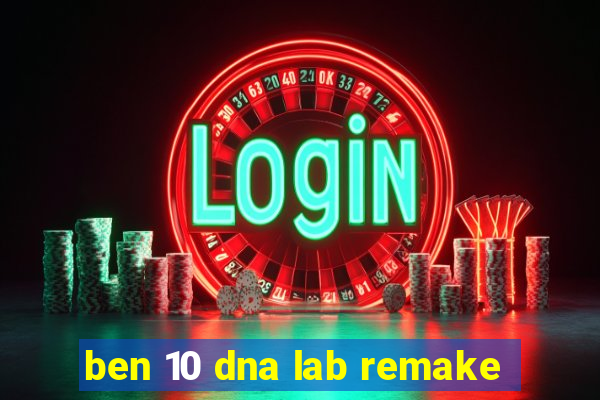 ben 10 dna lab remake