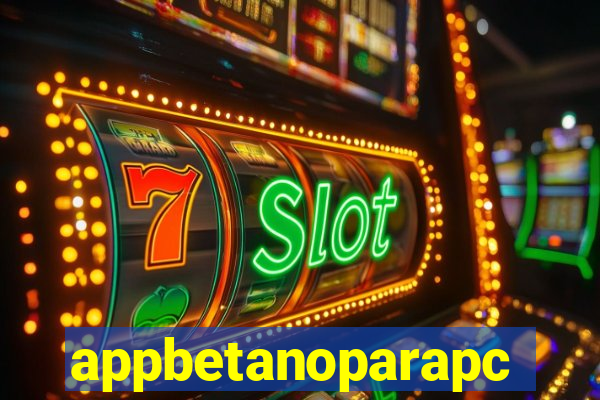 appbetanoparapc