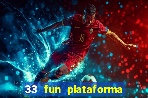 33 fun plataforma de jogos
