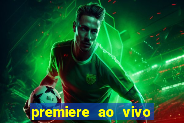 premiere ao vivo em hd
