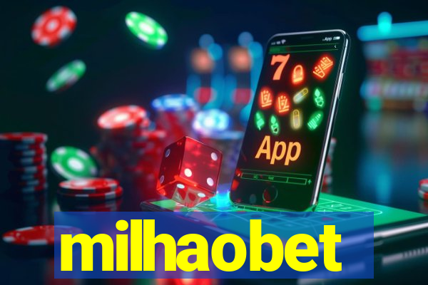 milhaobet