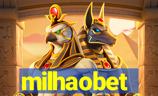 milhaobet