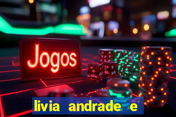 livia andrade e helen ganzarolli na bahia