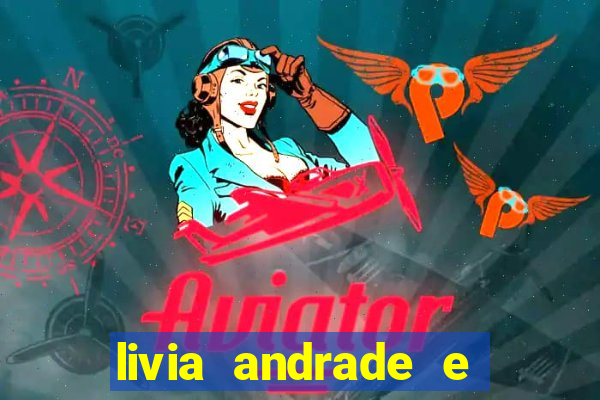 livia andrade e helen ganzarolli na bahia
