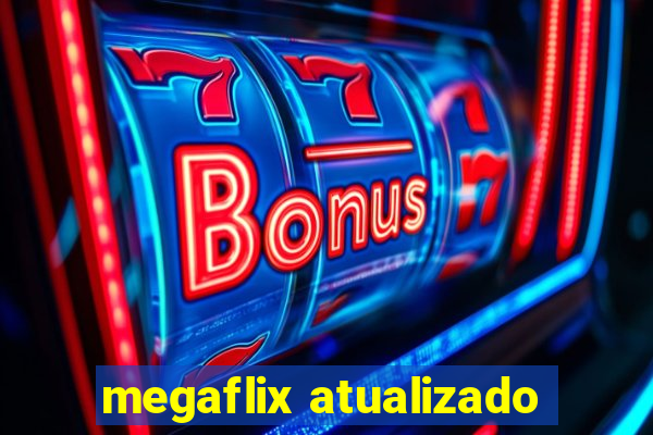 megaflix atualizado