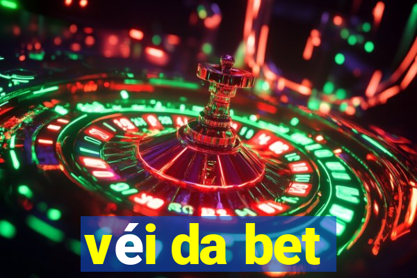 véi da bet