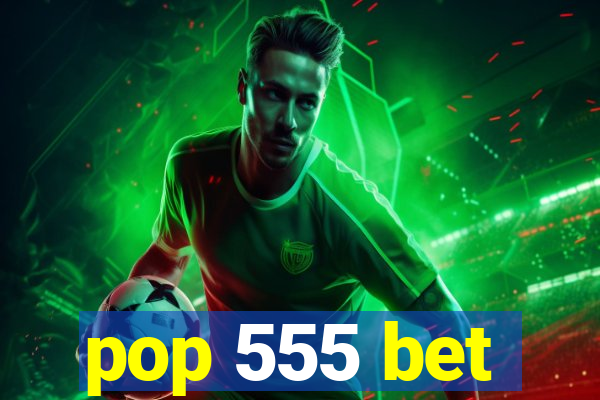 pop 555 bet