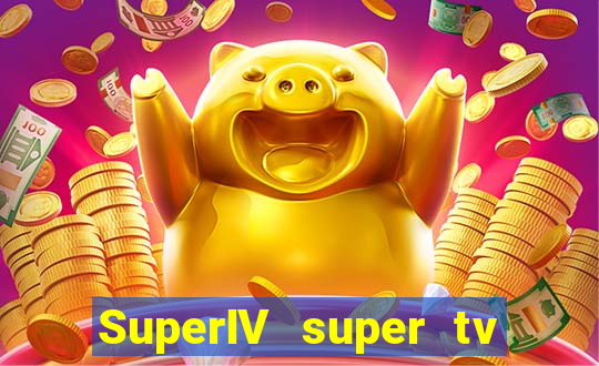 SuperIV super tv ao vivo super tv ao