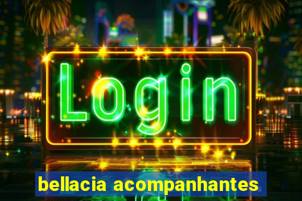 bellacia acompanhantes