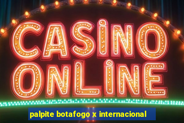 palpite botafogo x internacional