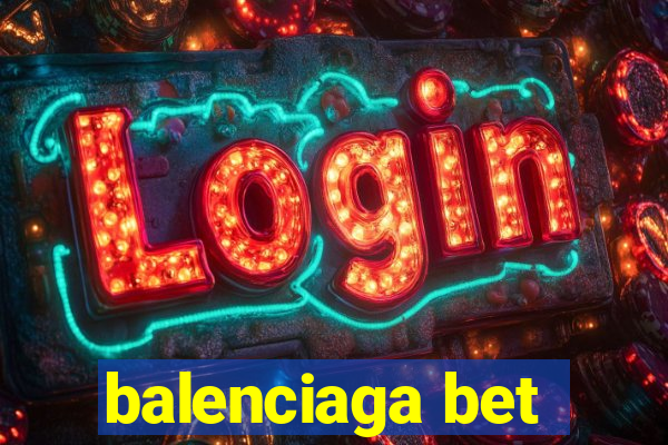 balenciaga bet