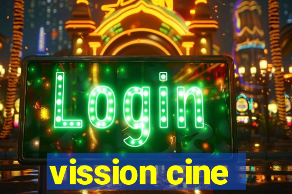 vission cine