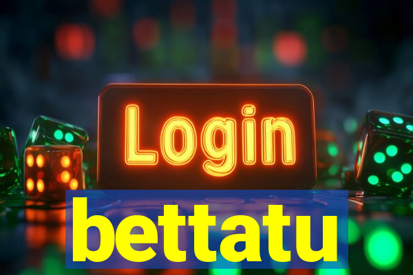 bettatu