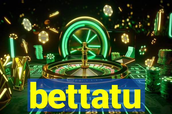 bettatu