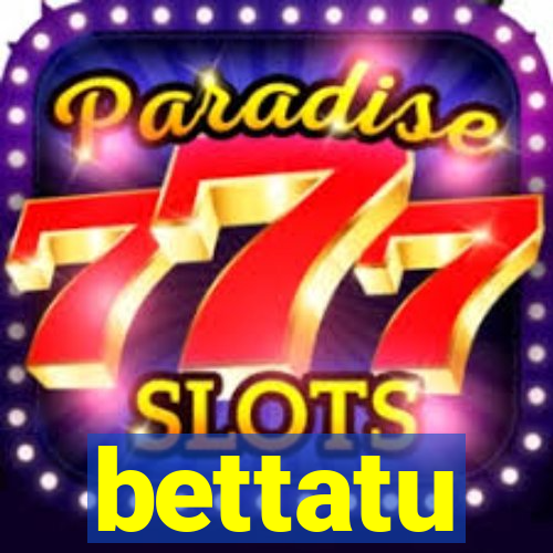 bettatu