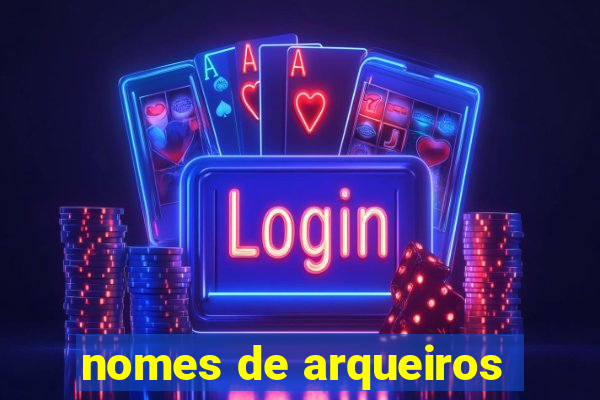 nomes de arqueiros