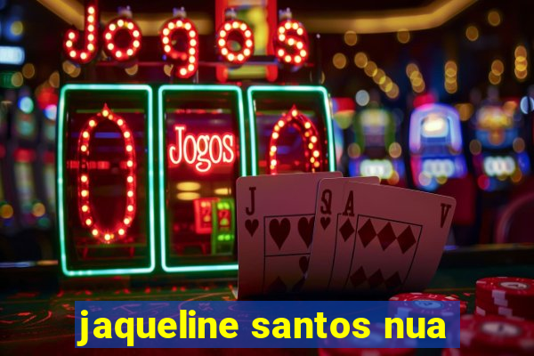 jaqueline santos nua
