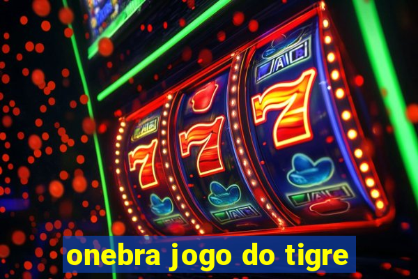 onebra jogo do tigre
