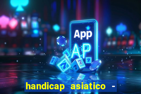handicap asiatico - 0 5