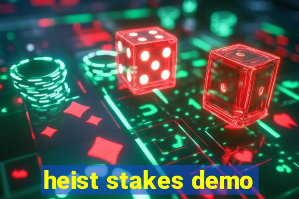heist stakes demo