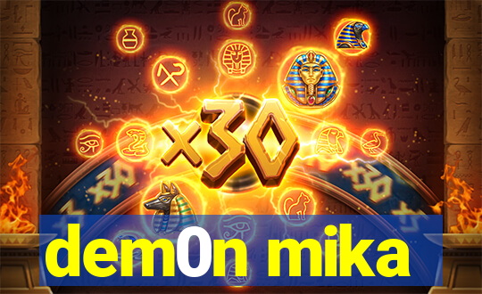 dem0n mika
