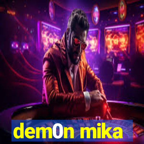 dem0n mika