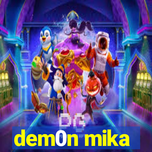 dem0n mika